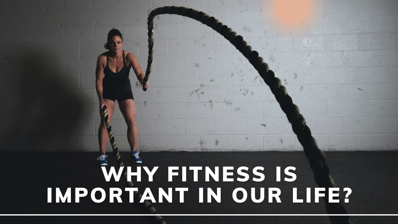 why fitness is important in our life