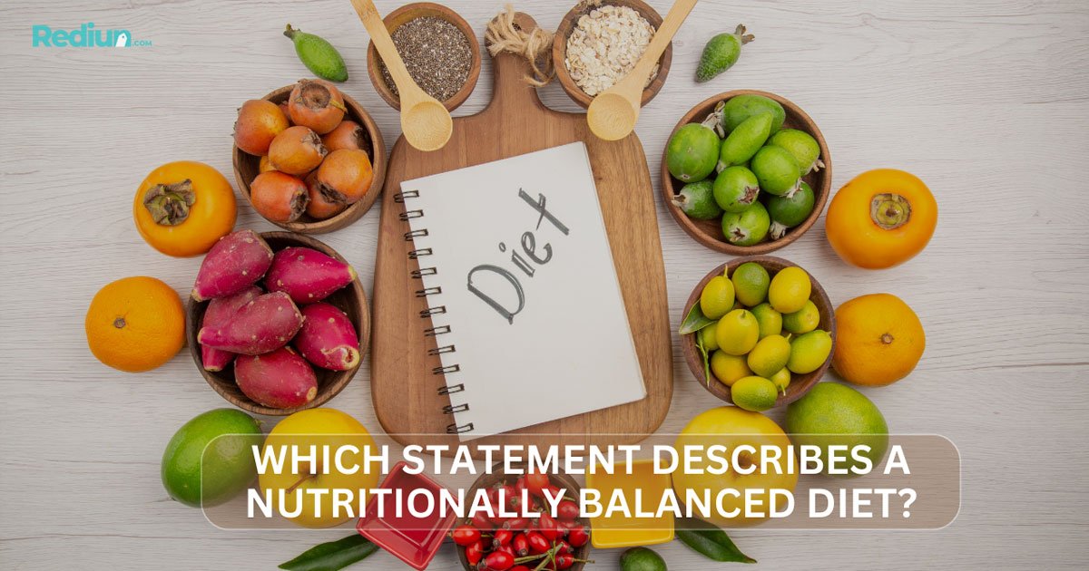 Which Statement Describes a Nutritionally Balanced Diet